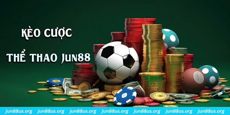 Kèo Cược Thể Thao - Chinh Phục Mọi Thể Loại & Cơ Hội Đổi Đời 4 Giới thiệu thông tin về kèo cược thể thao tại Jun88