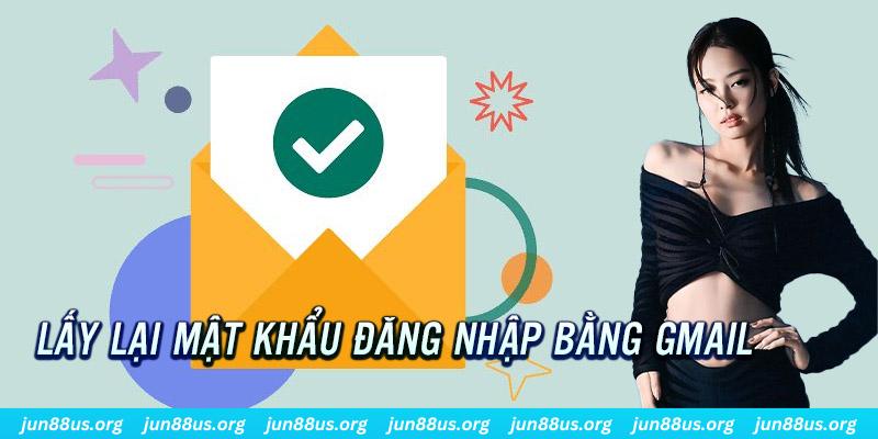 Tìm Hiểu Yêu Cầu Về Mật Khẩu Jun88 Và Cách Lấy Lại Khi Quên 5 Thao tác lấy lại pass khi chỉ còn nhớ gmail liên kết